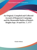 An Original, Compiled and Corrected Account of Burgoyne's Campaign, and the Memorable Battles of Bemis's Heights, Sept. 19, and Oct. 7, 1777, from the 1241532532 Book Cover