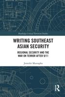 Writing Southeast Asian Security: Regional Security and the War on Terror After 9/11 1032569794 Book Cover
