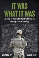 It Was What It Was: A Tale of the 1st Infantry Division in Iraq (2006-2008) B0CW3MH7KT Book Cover