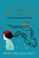 Vision, Courage, and Determination: A Century of Cross-Border Social Work 1956897569 Book Cover
