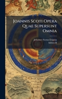 Joannis Scoti Opera Quae Supersunt Omnia 102461882X Book Cover