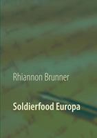 Soldierfood Europa: Was der gemeine Soldat auf den Teller bekam! Rezepte inklusive! 3744809919 Book Cover