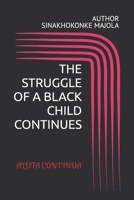 THE STRUGGLE OF A BLACK CHILD CONTINUES 0796170975 Book Cover
