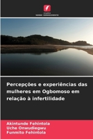 Percepções e experiências das mulheres em Ogbomoso em relação à infertilidade 6209633692 Book Cover
