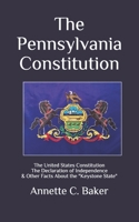 The Pennsylvania Constitution: The United States Constitution, The Declaration of Independence & Other Facts About the "Keystone State" B089TWS9SZ Book Cover