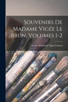 Souvenirs de Madame Vig�e Le Brun, Volumes 1-2 1016342004 Book Cover