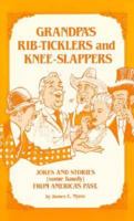 Grandpa's Rib-Ticklers and Knee Slappers 0942936019 Book Cover