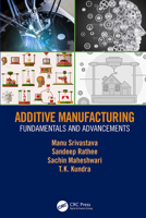 Additive Manufacturing: Fundamentals and Advancements 0367776545 Book Cover