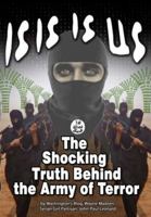ISIS IS US: The Shocking Truth 1615771522 Book Cover