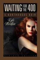 Waiting for the 400: A Northwoods Noir 148028534X Book Cover