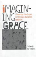 Imagining Grace: Liberating Theologies in the Slave Narrative Tradition 025202530X Book Cover