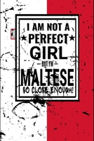 I am Not Perfect But I am Maltese so Close Enough !: Funny Notebook\ Journal\ diary Maltese Heritage Gift, 110 Lined pages, Maltese Flag, high-Quality Cover (6 x 9) Inches 1661936709 Book Cover