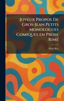 Joyeux Propos De Gros-Jean Petits Monologues Comiques en Prose RimeÌ (French Edition) 1025757483 Book Cover