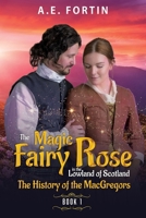 The Magic Fairy Rose in the Lowland of Scotland Book 1: The history of the MacGregors B0DQR8446X Book Cover