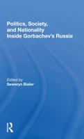 Politics, Society, and Nationality Inside Gorbachev's Russia 0367299259 Book Cover