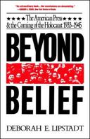Beyond Belief: The American Press and the Coming of the Holocaust, 1933-1945 0029191610 Book Cover