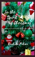 In the Spirit of Christmas: A compilation of poems sharing festive joy, love, hope, and miracles B08R6H4P4D Book Cover