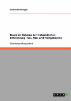 Musik im Rahmen der fr�hkindlichen Entwicklung bei Un-, Neu- und Fr�hgeborenen 3638668231 Book Cover