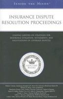 Insurance Dispute Resolution Proceedings: Leading Lawyers on Strategies for Insurance Litigation, Settlements, and Negotiations of Coverage Disputes (Inside the Minds) (Inside the Minds) 1596226900 Book Cover