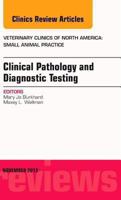 Clinical Pathology and Diagnostic Testing, an Issue of Veterinary Clinics: Small Animal Practice 0323261388 Book Cover