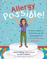 Allergy Possible!: A story about a child facing the challenges of life-threatening allergies and finding safe ways to participate! B0B38G8HKG Book Cover