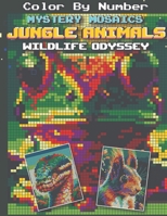 Mystery Mosaics Jungle Animals Color by Number Wildlife Odyssey: 50 Hidden Pixel Art Coloring Book Black Background Pop-Art for Adults & Teens B0CSVPJN5K Book Cover