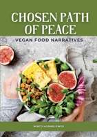 Chosen Path of Peace: Vegan Food Narratives 3384206991 Book Cover