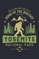 Yosemite National Park Remember This Forest is Home of The Bigfoot ESTD 1890 Preserve Protect: Yosemite National Park and Preserve Lined Notebook, ... Notebook, Gifts for National Park Travelers 1671046862 Book Cover