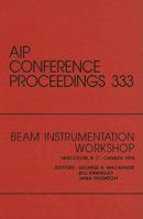 Beam Instrumentation Workshop: Proceedings of a conference held in Vancouver, B.C., Canada, October 1994 (AIP Conference Proceedings) 1563963523 Book Cover