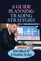 A Guide Planning Trading Strategies: How Much Of A Position To Buy: Stocks Market B09GJP8CXV Book Cover