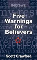 Hebrews: 5 Warnings For Believers 1548374431 Book Cover