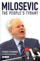 Milosevic: The People's Tyrant 1860648428 Book Cover