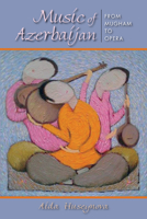 Music of Azerbaijan: From Mugham to Opera 0253019451 Book Cover