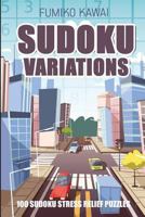 Sudoku Variations: 100 Sudoku Stress Relief Puzzles 1983029270 Book Cover