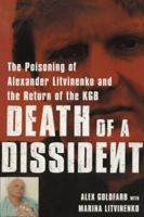 Death of a Dissident: Alexander Litvinenko and the Return of the KGB 1416551654 Book Cover