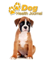 Dog Health Journal: Boxer Puppy 109 pages 8.5x11 Track and Record Vaccinations, Shots, Vet Visits Medical Documentation Canine Owner Notebook Medication Logbook Tracker 1710294302 Book Cover