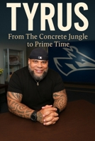 Tyrus: From The Concrete Jungle to Prime Time B0FPS34P2X Book Cover
