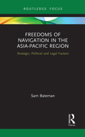 Freedoms of Navigation in the Asia-Pacific Region: Strategic, Political and Legal Factors 1032240407 Book Cover