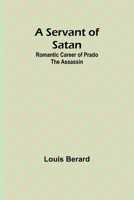 A servant of Satan: Romantic career of Prado the assassin 9357925767 Book Cover