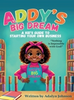 Addy's Big Dream: A Kid's Guide to Starting Your Own Business 196649100X Book Cover