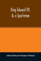 King Edward Vii. As A Sportsman 1018718087 Book Cover