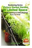 Victory Herbal Garden in Your Limited Space: Sustainable Gardening for Children/Beginners 1530606543 Book Cover