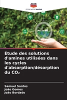 Étude des solutions d'amines utilisées dans les cycles d'absorption/désorption du CO2 (French Edition) 6630051696 Book Cover