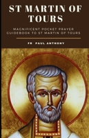 St Martin of tours novena: Magnificent pocket prayer guidebook to st Martin of tours novena B0CNMYGKBY Book Cover