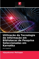 Utilização da Tecnologia da Informação em Bibliotecas de Pesquisa Seleccionadas em Karnatka: Um inquérito 620282123X Book Cover