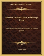 Merrie Conceited Jests, Of George Peele Gentleman, Sometimes Student In Oxford 1245768638 Book Cover