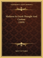 Madness in Greek Thought and Custom 1104144662 Book Cover