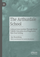 The Arthurdale School: Cultural Intervention Through Rural Folklife Education in a Progressive New Deal Setting 3031456289 Book Cover