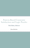 Pattern-Based Constraint Satisfaction and Logic Puzzles: Third Edition, Hardcover 1471785939 Book Cover