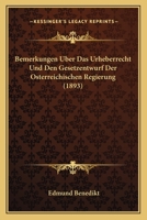 Bemerkungen Uber Das Urheberrecht Und Den Gesetzentwurf Der Osterreichischen Regierung (1893) 1160322023 Book Cover